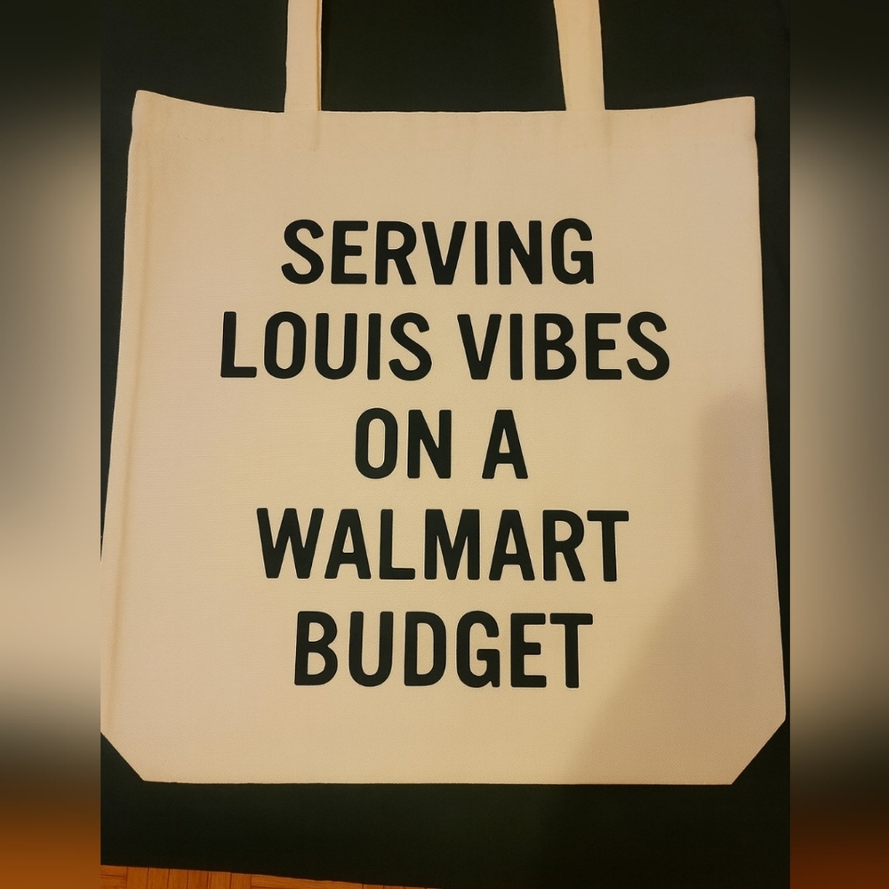Serving Louis Vibes On A Walmart Budget Funny Custom Canvas Tote Bag